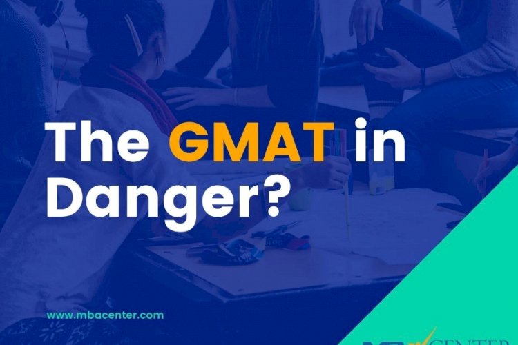 Is the GMAT in Danger?