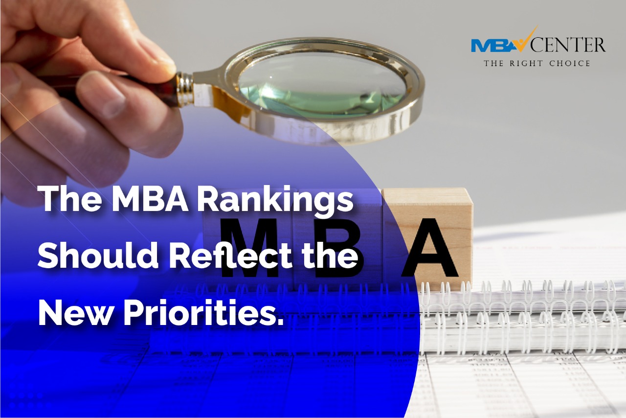The MBA Rankings Should Reflect the New Priorities.