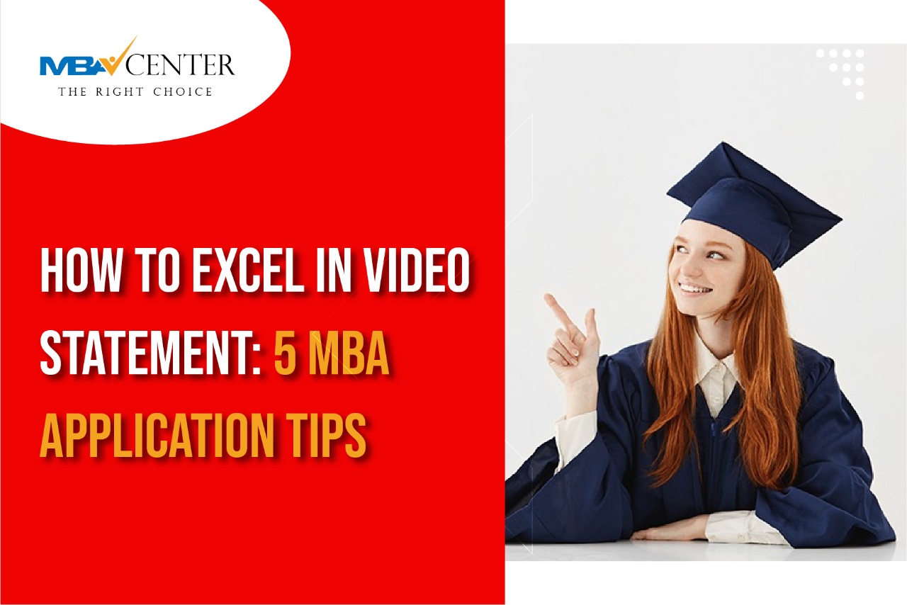 How to Excel in Video Statements: 5 MBA application Tips.