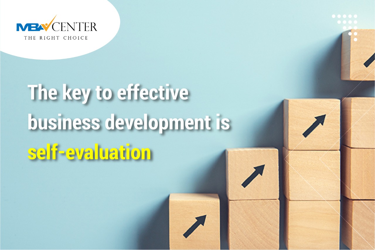 The key to effective business development is self-evaluation.
