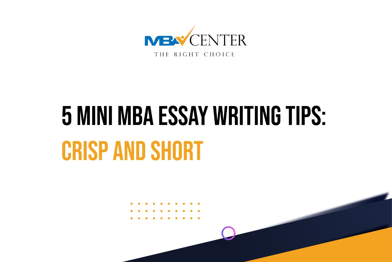5 Mini MBA Essay Writing Tips: Crisp and Short