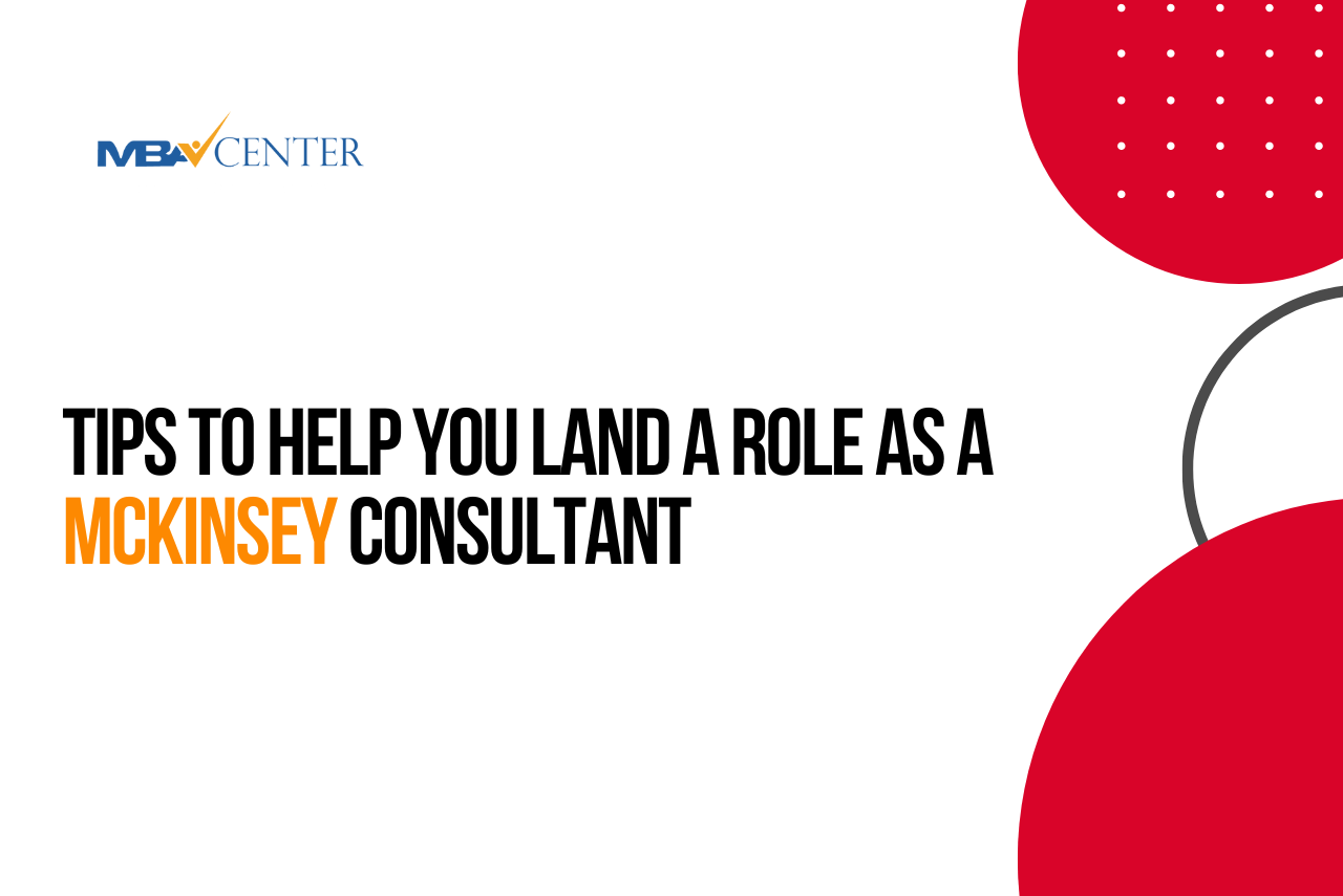Tips to Help You Land a Role as a McKinsey Consultant