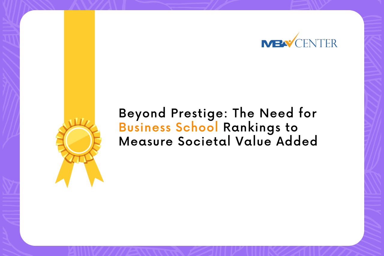 Beyond Prestige: The Need for Business School Rankings to Measure Societal Value Added