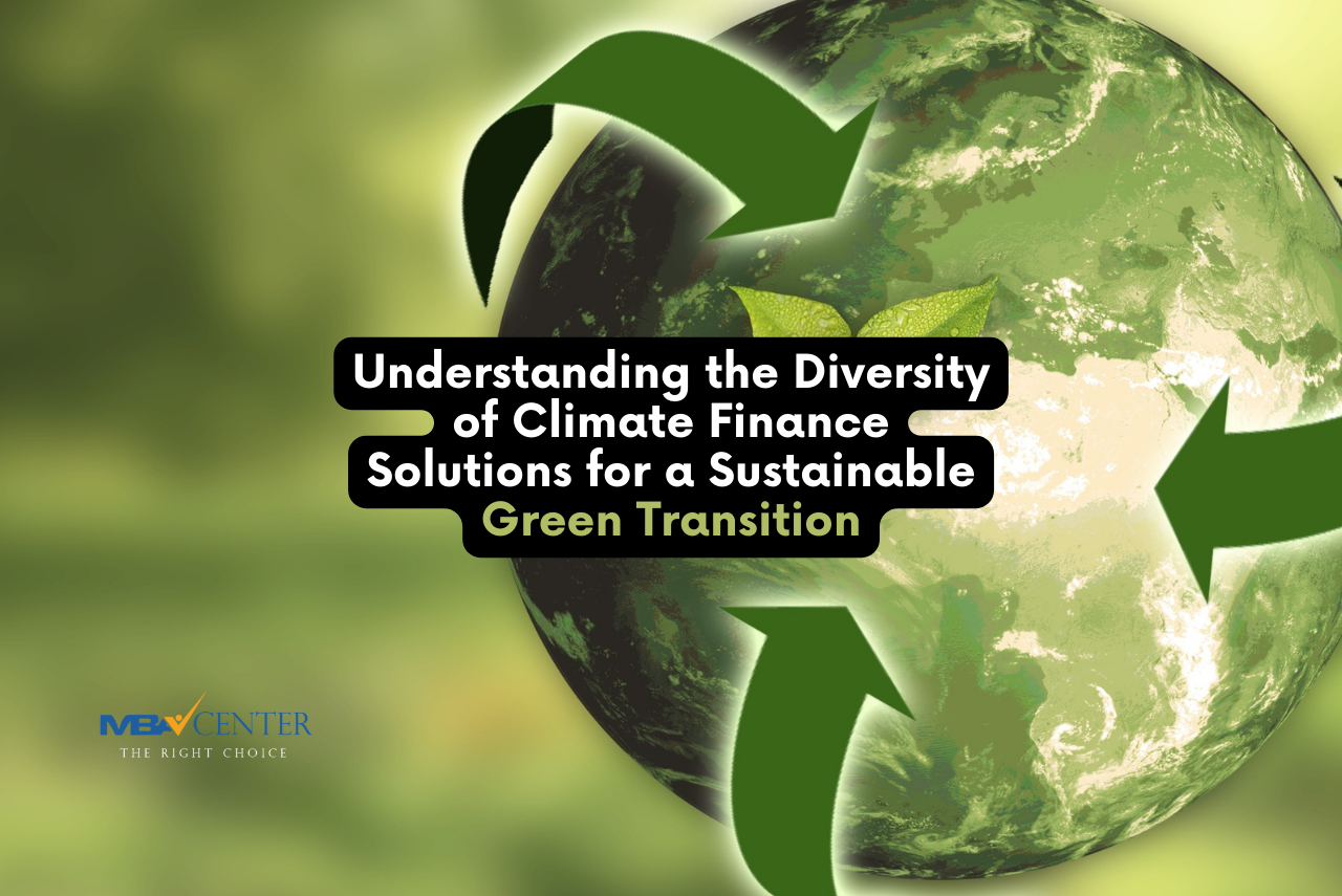 Understanding the Diversity of Climate Finance Solutions for a Sustainable Green Transition